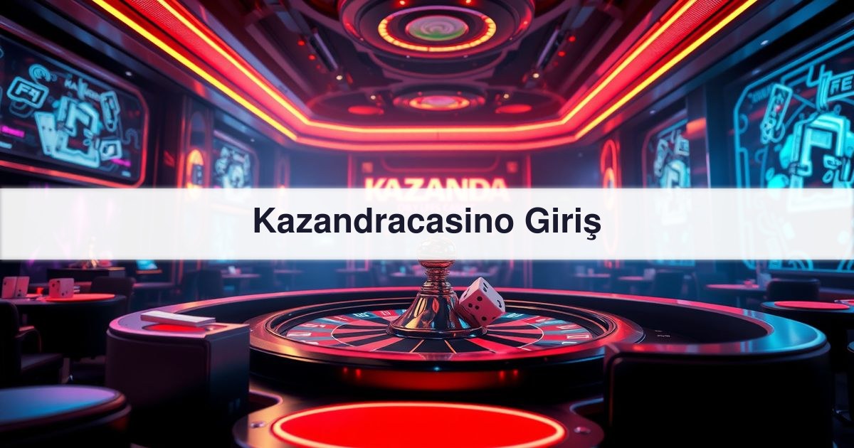 Kazandracasino Giriş