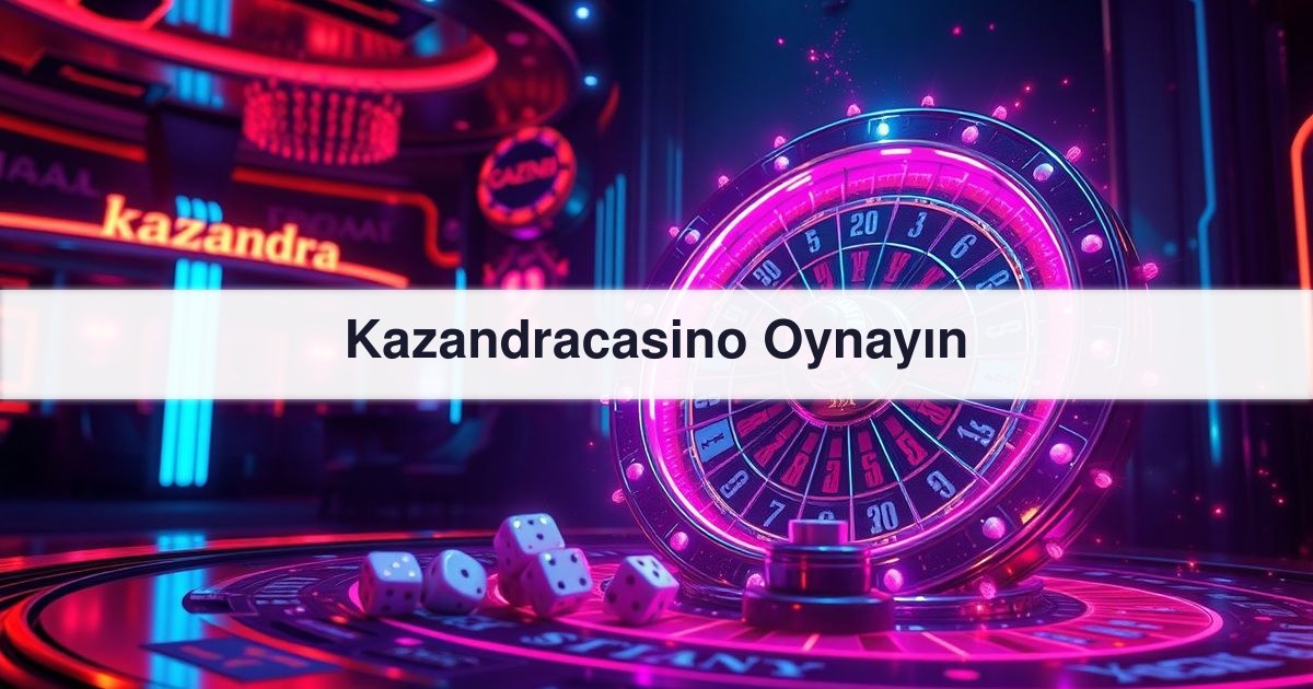 Kazandracasino Oynayın